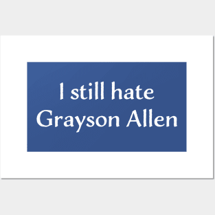 I still hate Grayson Allen Posters and Art